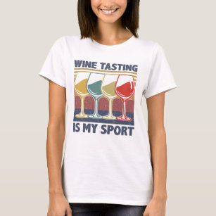 Wine Tasting Is My Sport Alcohol Vintage Gifts T-Shirt