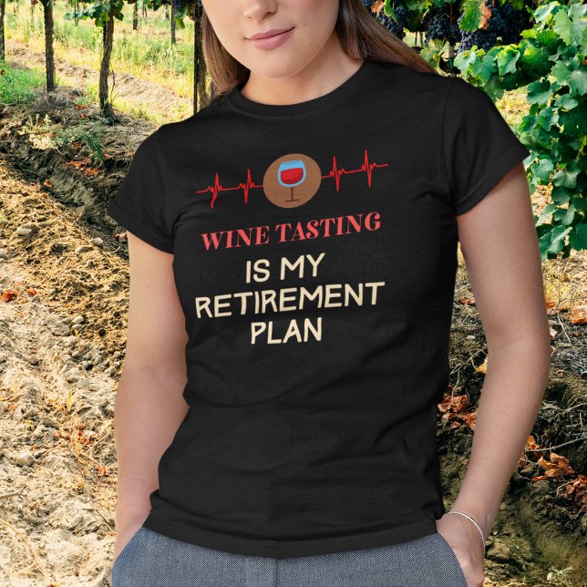 Wine Tasting Retirement T-Shirt (Wine Tasting is My Retirement Plan T-Shirt)