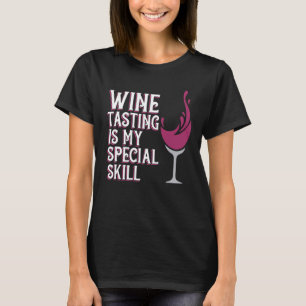 Wine Tasting Special Skill Drinker Saying Wine Gra T-Shirt