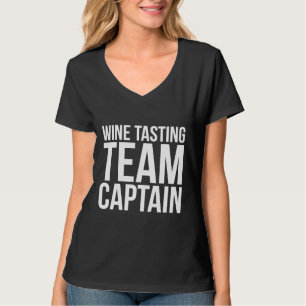 Wine Tasting Team Captain Sarcastic Wine T-Shirt