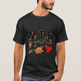 Wine Turkey Family W T F  T-Shirt