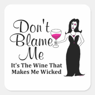 Wine Vixen "Don't Blame Me, It's The Wine..." Square Sticker