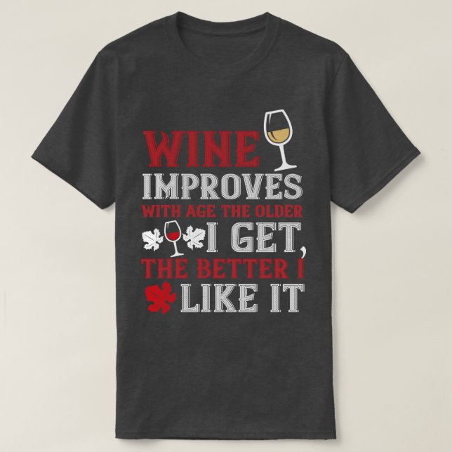 Wine Wine Improves With Age T-Shirt (Design Front)