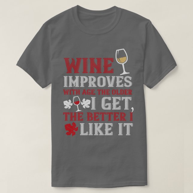 Wine Wine Improves With Age T-Shirt (Design Front)