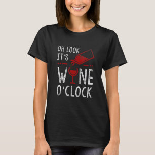 Wine Women For Mum Wife Oh Look It Is Wine O'clock T-Shirt