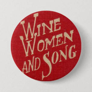 Wine Women & Song 7.5 Cm Round Badge
