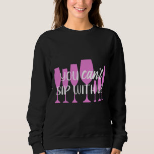 Wine You Can Sip With Us 8 Sweatshirt