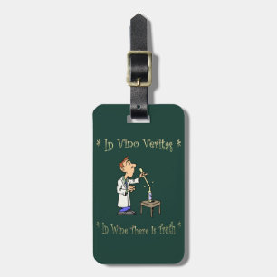 Winemaker~ In Vino Veritas~In Wine There Is Truth~ Luggage Tag