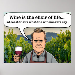 Winemaker Vineyard, Wine is the Elixir of Life Poster