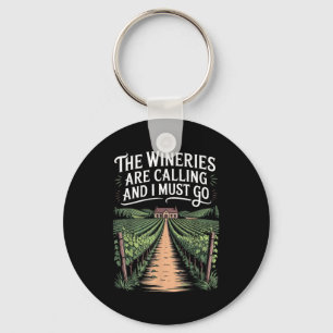 Wineries Are Calling And I Must Go Wine Tasting Wi Key Ring