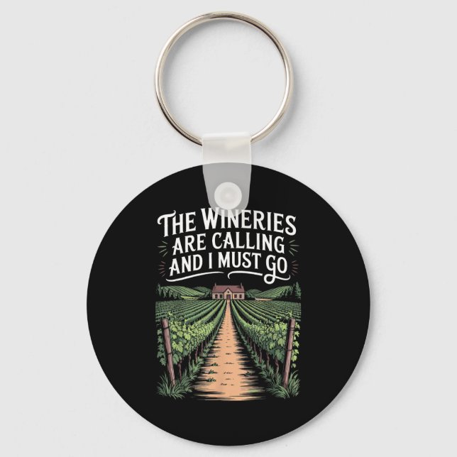 Wineries Are Calling And I Must Go Wine Tasting Wi Key Ring (Front)