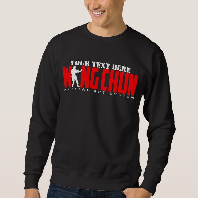 Wing Chun Martial Art System - Customisable Text Sweatshirt (Front)