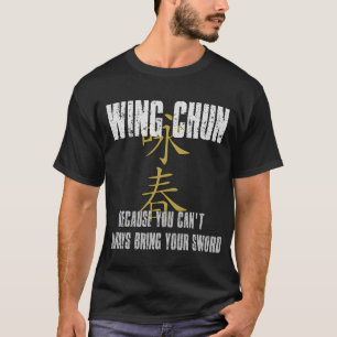 Wing Chun, no sword T-Shirt