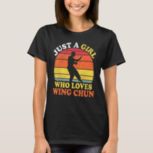 Wing Chun Vintage Retro Just A Girl Who Loves Wing T-Shirt