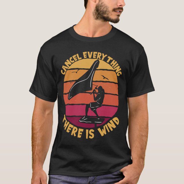 Wingfoil Cancel Everything There Is Wind Wing Foil T-Shirt (Front)