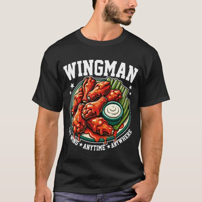 Wingman Wings Anytime Anywhere Funny Foodie Friend T-Shirt (Front)