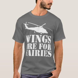 Wings Are For Fairies  Avitation Aviator Helicopte T-Shirt