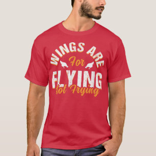 Wings are for flying not for frying Plant Powered T-Shirt
