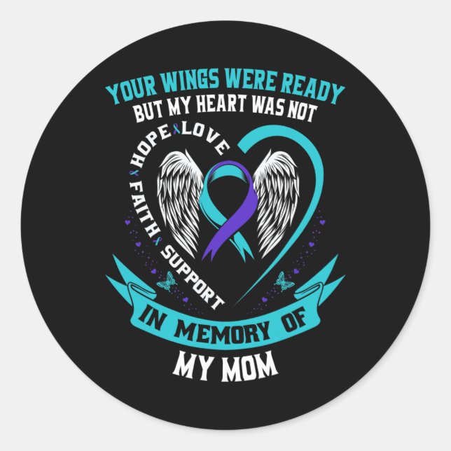 Wings Were Ready But My Heart Was Not Mum Suicide  Classic Round Sticker (Front)