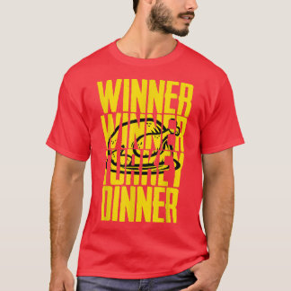 Winner Turkey Dinner Feast Joke Humor Funny Thanks T-Shirt