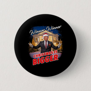 Winner Winner Christmas Is Bigger – President Trum 6 Cm Round Badge