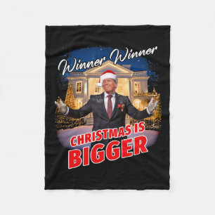 Winner Winner Christmas Is Bigger – President Trum Fleece Blanket
