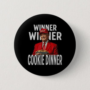 Winner Winner Cookie Dinner Funny Trump 2024 47th 6 Cm Round Badge