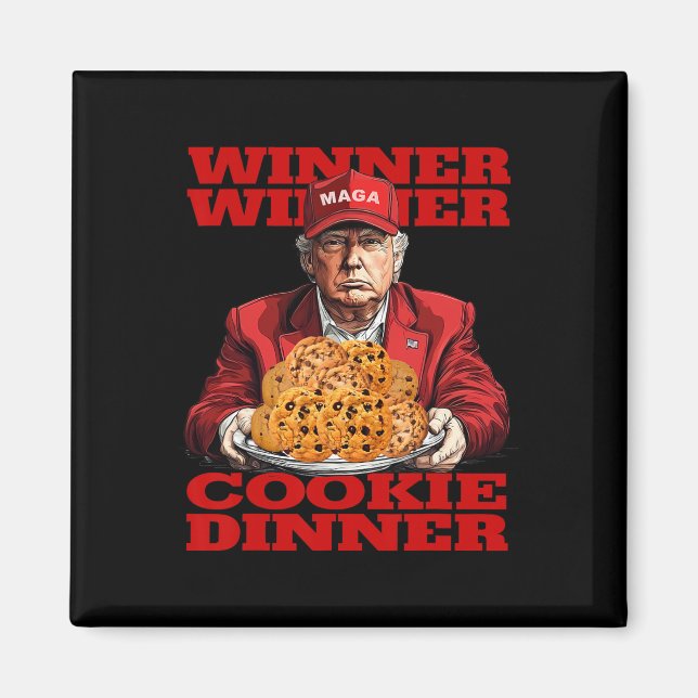 Winner Winner Cookie Dinner Funny Trump 2024 47th  Magnet (Front)