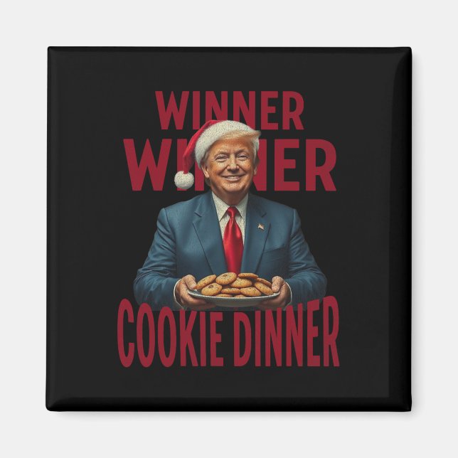 Winner Winner Cookie Dinner Funny Trump 2024 47th  Magnet (Front)