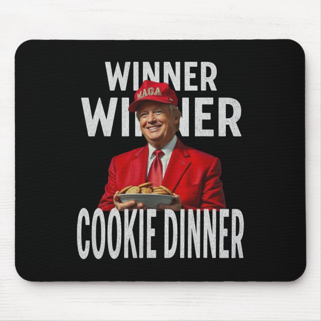 Winner Winner Cookie Dinner Funny Trump 2024 47th  Mouse Pad (Front)