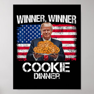 Winner Winner Cookie Dinner Funny Trump 2024 47th  Poster