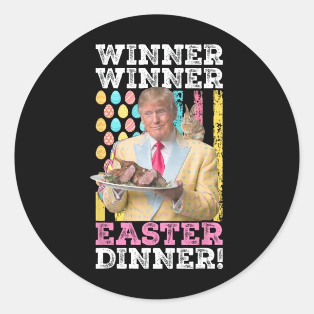 Winner Winner Easter Dinner Funny Trump Easter Us  Classic Round Sticker (Front)