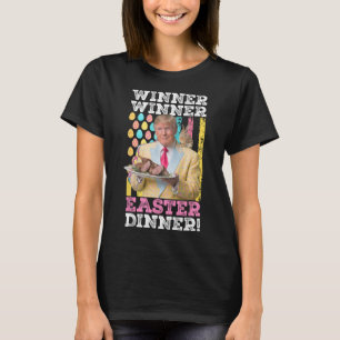 Winner Winner Easter Dinner Funny Trump Easter Us T-Shirt