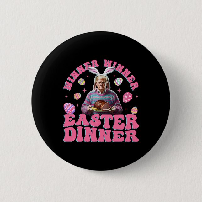 Winner Winner Easter Dinner Funny Trump Happy East 6 Cm Round Badge (Front)