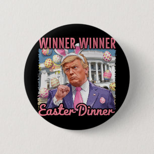 Winner Winner Easter Dinner President Trump Happy 6 Cm Round Badge