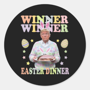 Winner Winner Easter Dinner President Trump Happy  Classic Round Sticker