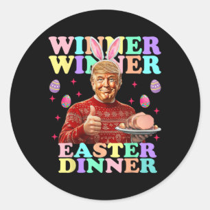 Winner Winner Easter Dinner President Trump Happy  Classic Round Sticker