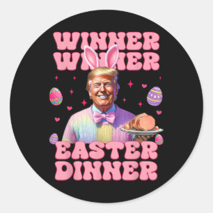 Winner Winner Easter Dinner President Trump Happy  Classic Round Sticker