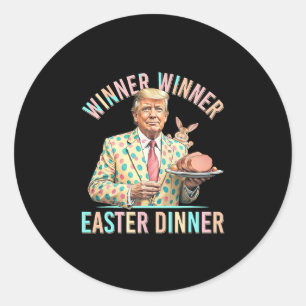 Winner Winner Easter Dinner President Trump Happy Classic Round Sticker