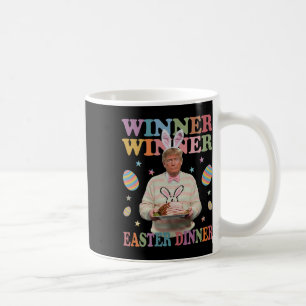 Winner Winner Easter Dinner President Trump Happy  Coffee Mug