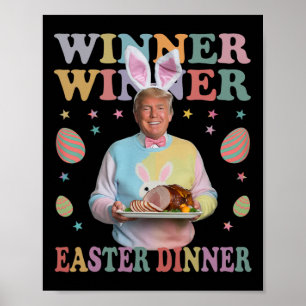 Winner Winner Easter Dinner President Trump Happy Poster