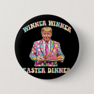 Winner Winner Easter Dinner, Trump Easter  6 Cm Round Badge