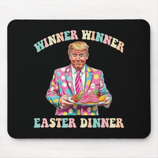 Winner Winner Easter Dinner, Trump Easter  Mouse Pad (Front)