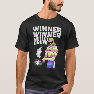 Winner Winner Mullet Dinner Party In The Back  3 T-Shirt