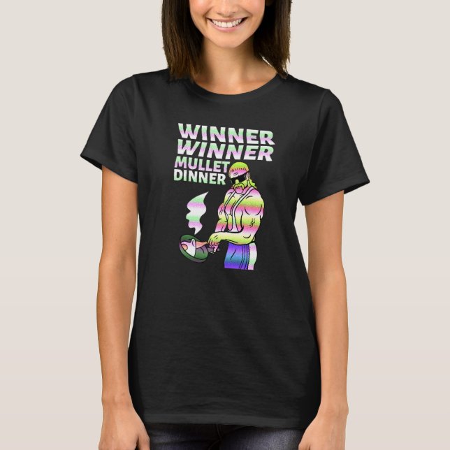 Winner Winner Mullet Dinner Party In The Back      T-Shirt (Front)