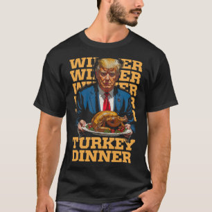 Winner Winner Turkey Dinner Funny Trump Thanksgivi T-Shirt