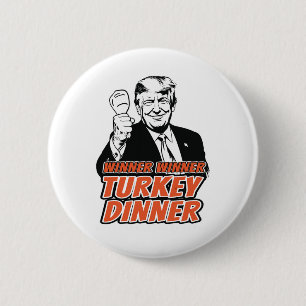 Winner Winner Turkey Dinner Funny Turkey Trump Tha 6 Cm Round Badge