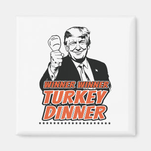 Winner Winner Turkey Dinner Funny Turkey Trump Tha Magnet