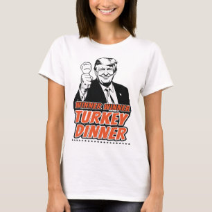 Winner Winner Turkey Dinner Funny Turkey Trump Tha T-Shirt