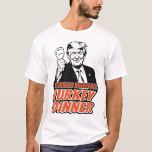 Winner Winner Turkey Dinner Funny Turkey Trump Tha T-Shirt
